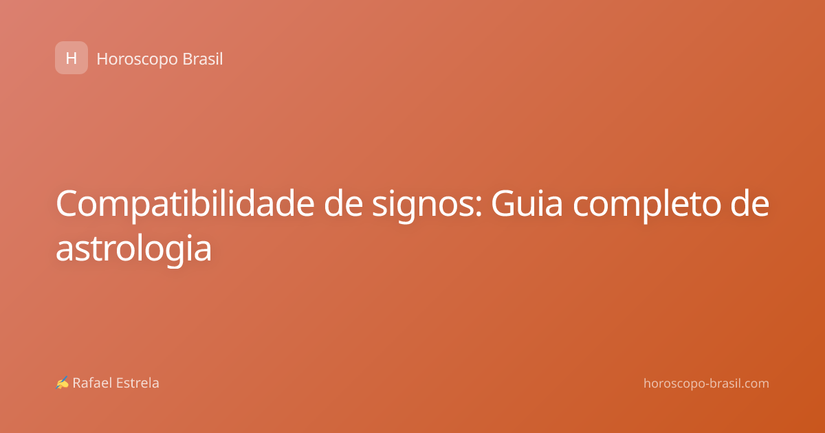 Compatibilidade de signos: Guia completo de astrologia