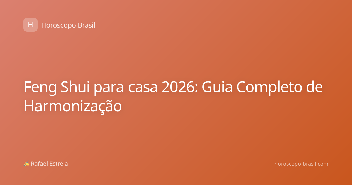 Feng Shui para casa 2026: Guia Completo de Harmonização