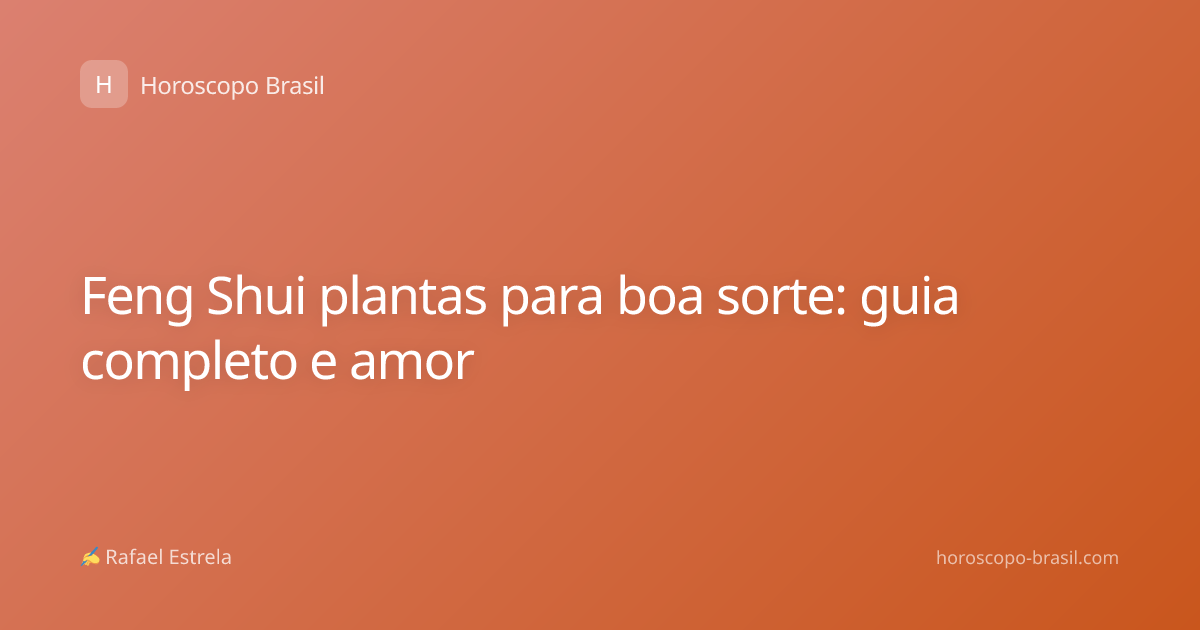 Feng Shui plantas para boa sorte: guia completo e amor