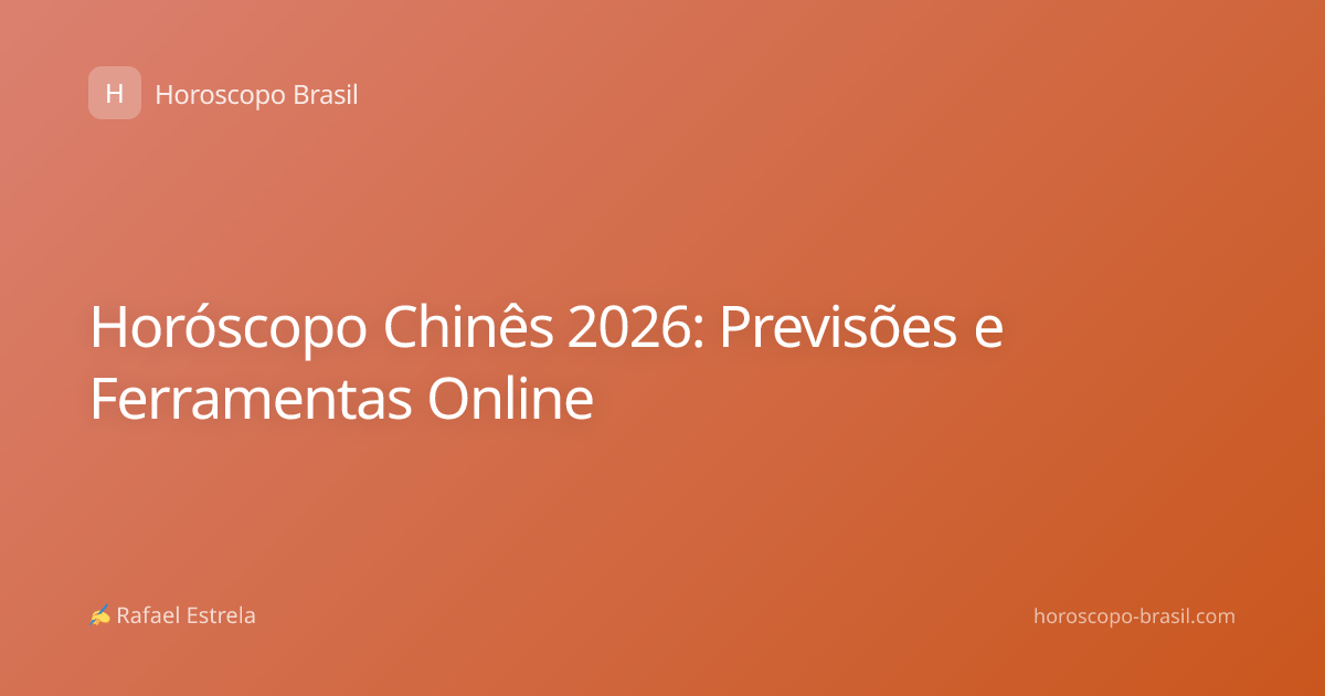 Horóscopo Chinês 2026: Previsões e Ferramentas Online