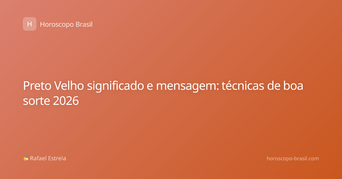 Preto Velho significado e mensagem: técnicas de boa sorte 2026