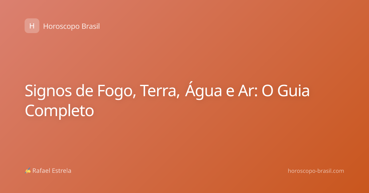 Signos de Fogo, Terra, Água e Ar: O Guia Completo