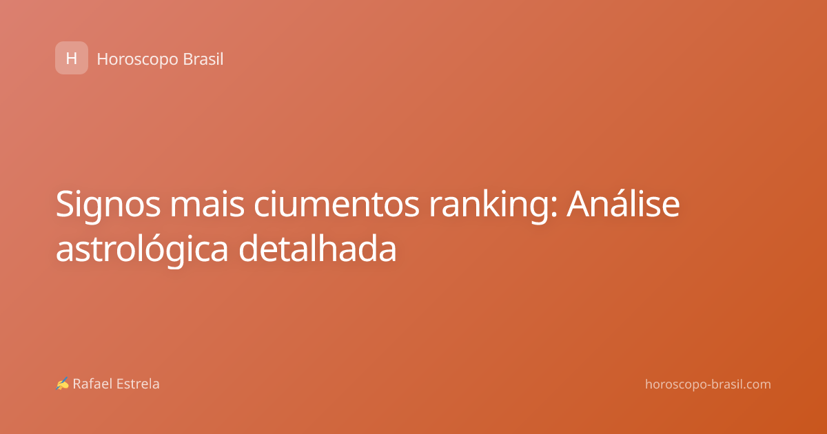 Signos mais ciumentos ranking: Análise astrológica detalhada
