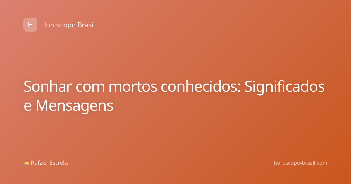 Sonhar com mortos conhecidos: Significados e Mensagens