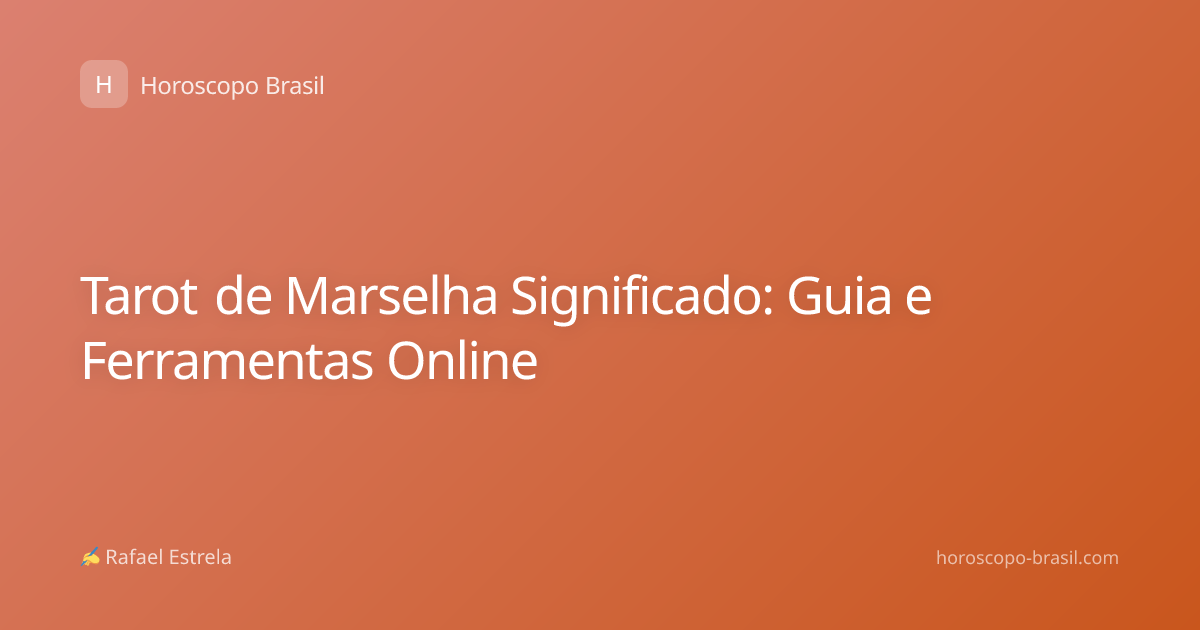 Tarot de Marselha Significado: Guia e Ferramentas Online