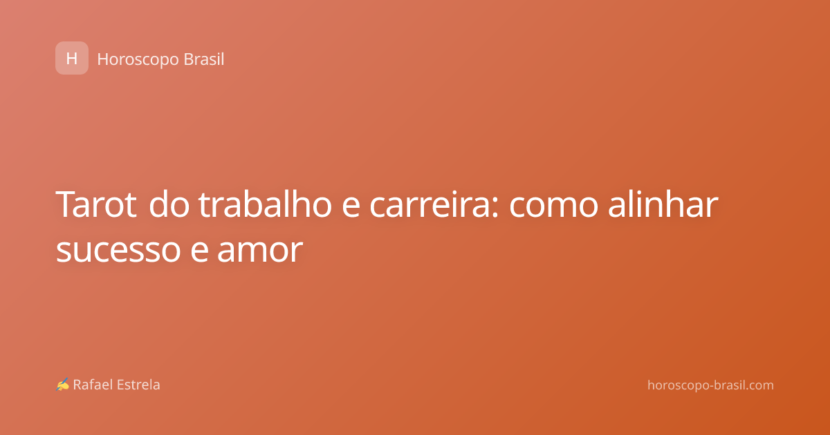 Tarot do trabalho e carreira: como alinhar sucesso e amor